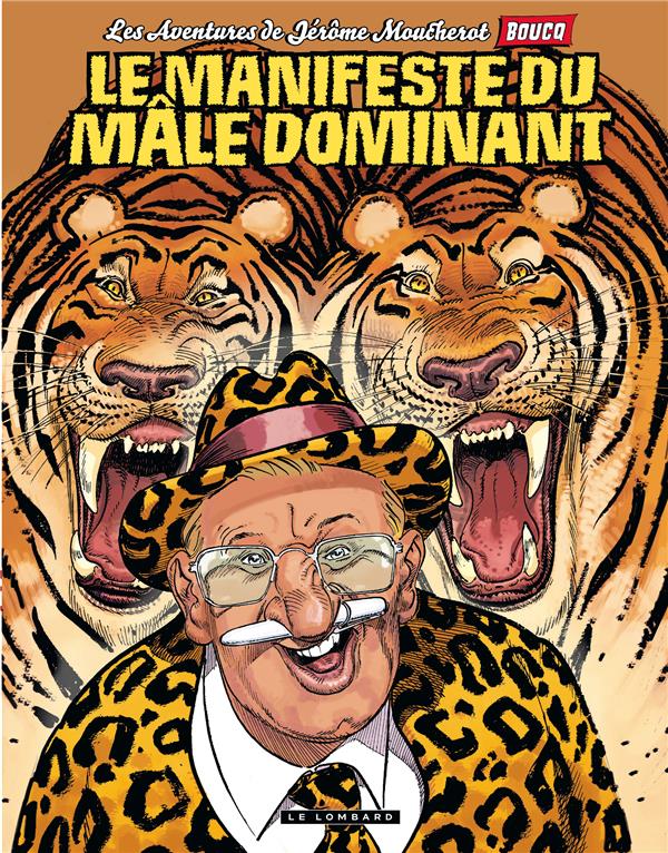 Jérôme Moucherot Tome 5 : le guide du mâle dominant