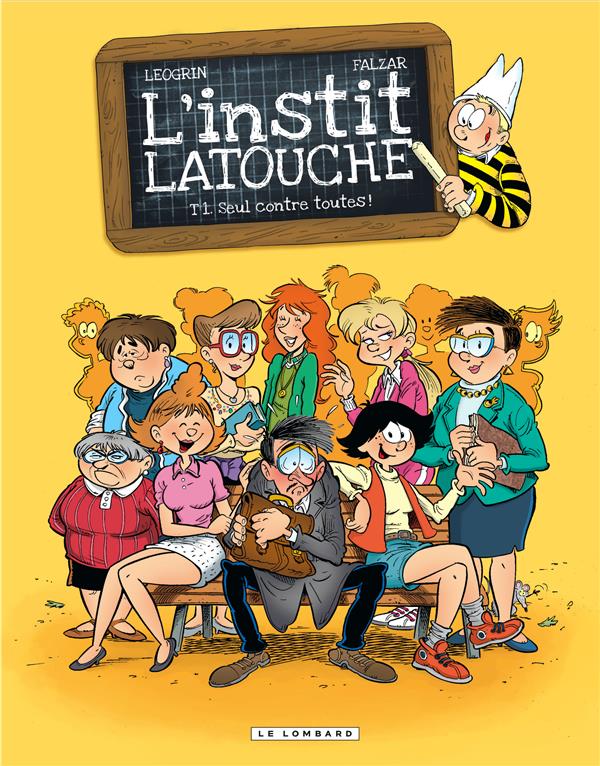 L'instit Latouche Tome 1 ; seul contre toutes