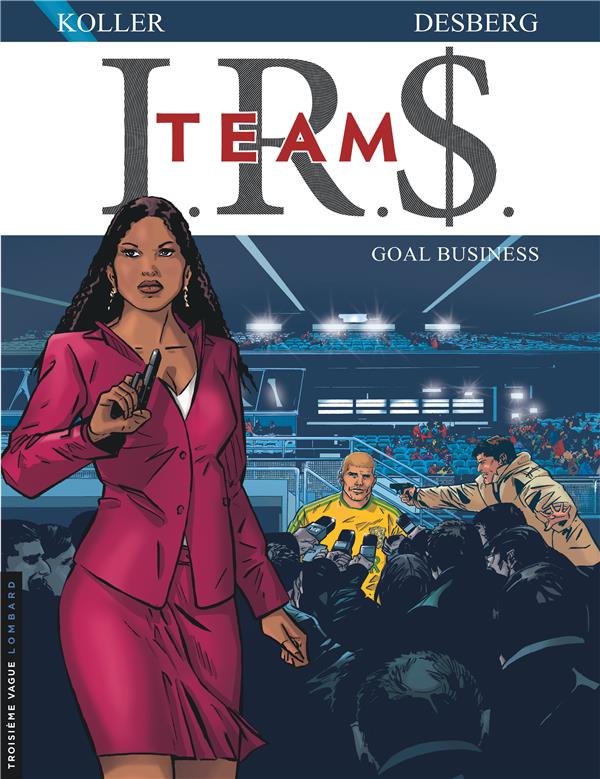 I.R.S. - team Tome 3 : goal business