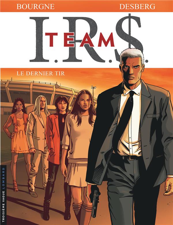I.R.S. - team Tome 4 : le dernier tir