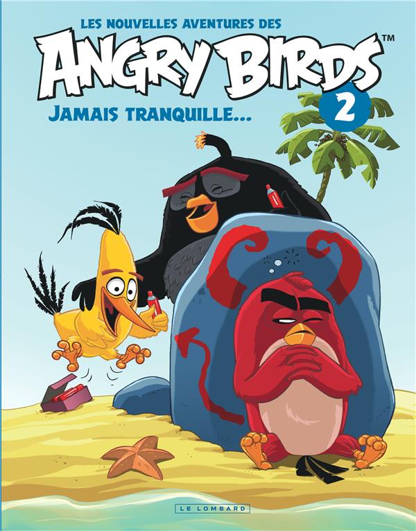 Les nouvelles aventures des Angry birds Tome 2 : jamais tranquille...