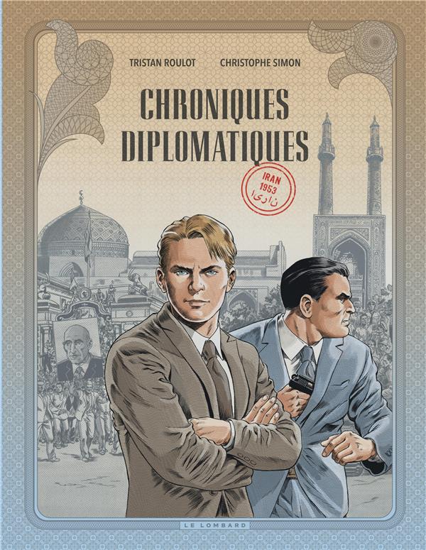 Chroniques diplomatiques Tome 1 : Iran, 1953
