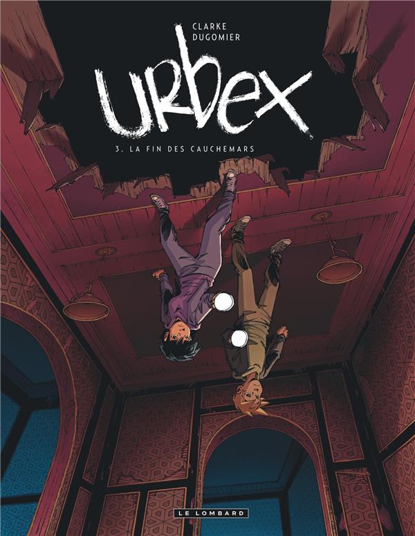 Urbex Tome 3 : la fin des cauchemars
