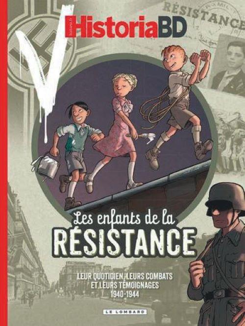 Les enfants de la Résistance Hors-Série : leur quotidien, leurs combats et leurs témoignages, 1940-1944 : Historia BD