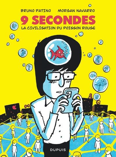 9 secondes, la civilisation du poisson rouge : Petit traité sur le marché de l'attention