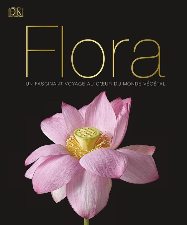 Flora ; un fascinant voyage au coeur du monde végétal