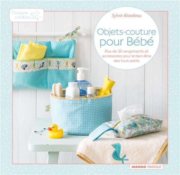 Objets-couture pour bébés ; plus de 30 rangements et accessoires pour le bien-être des petits