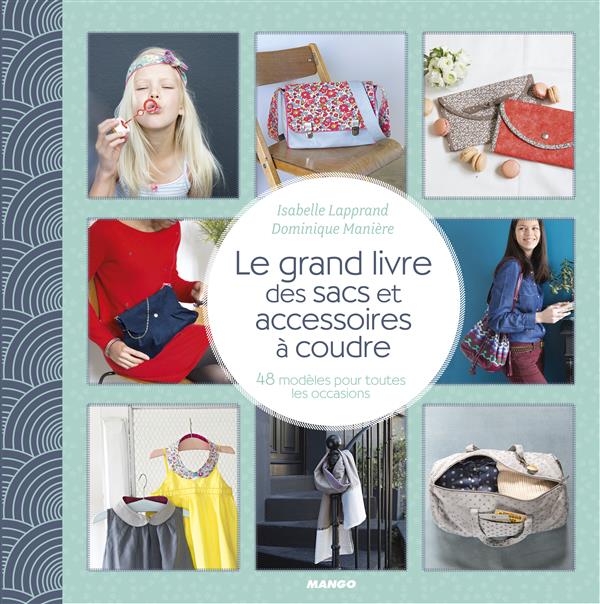 Le grand livre des sacs et accessoires en tissu ; 48 modèles à coudre