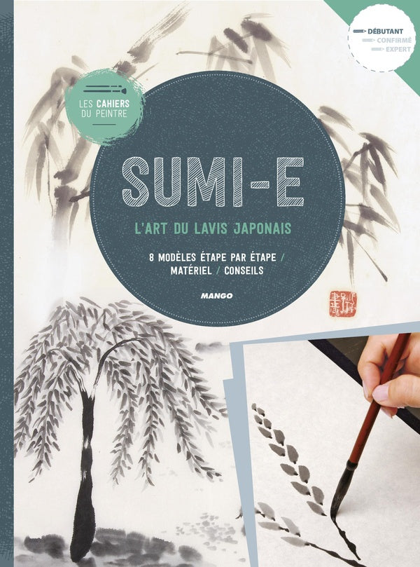 Les cahiers du peintre : sumi-e ; l'art du lavis japonais
