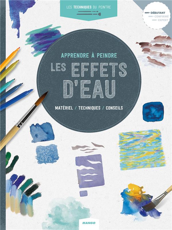 Les techniques du peintre Tome 9 : apprendre à peindre les effets d'eau