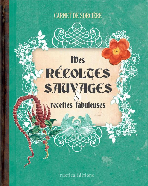 Mes récoltes sauvages & recettes fabuleuses - flash vidéo