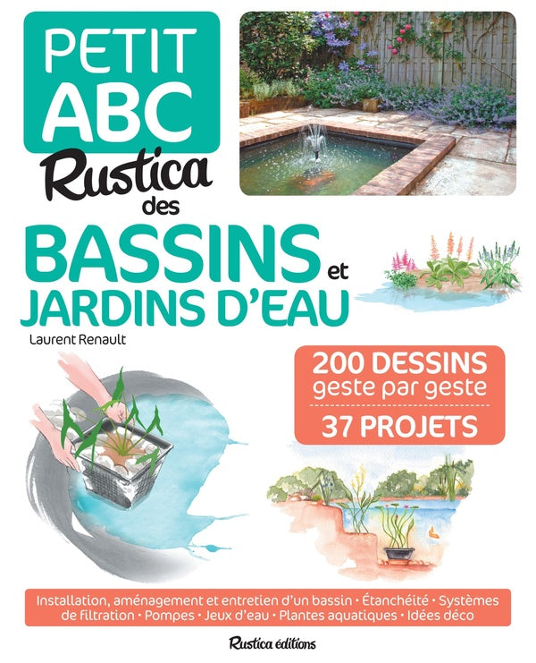 Petit ABC Rustica des bassins et jardins d'eau ; 250 dessins geste par geste ; 33 projets