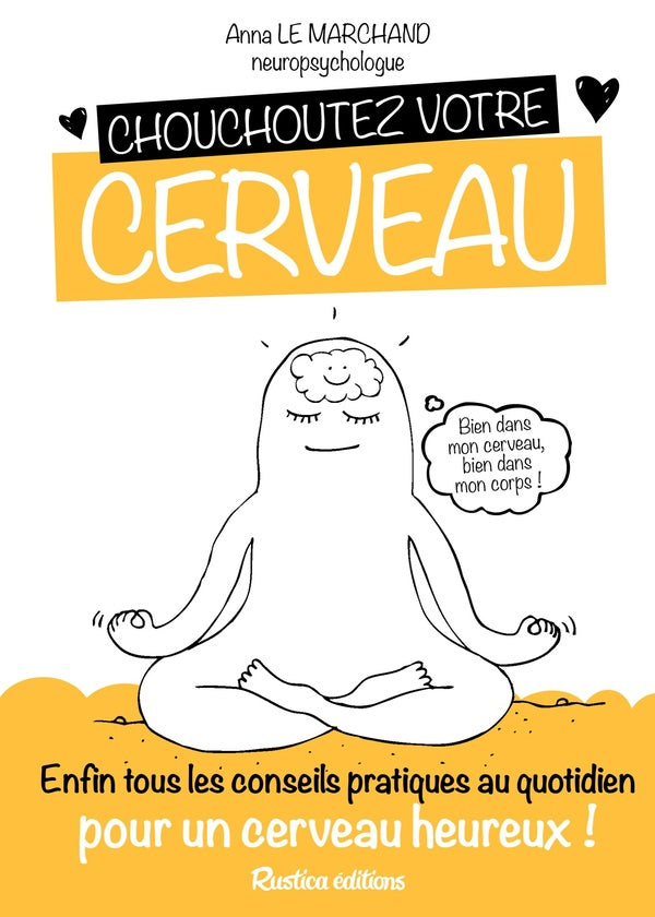 Chouchoutez votre cerveau ; enfin tous les conseils pratiques au quotidien pour un cerveau heureux !