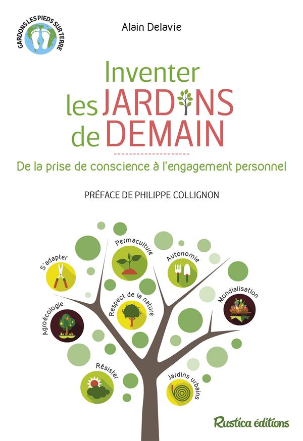 Inventer les jardins de demain ; de la prise de conscience à l'engagement personnel