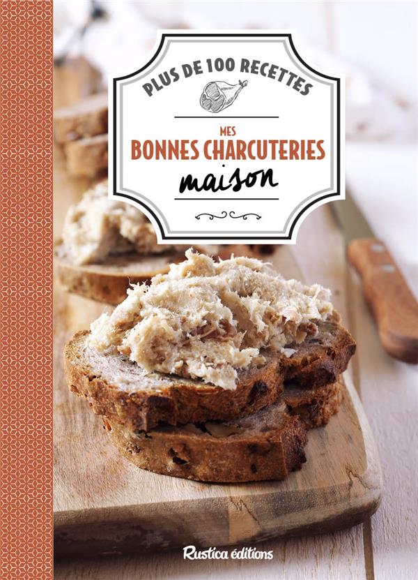 Mes bonnes charcuteries maison ; plus de 100 recettes - flash vidéo