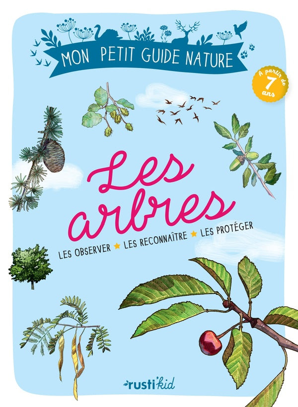 Les arbres ; les observer, les reconnaître, les protéger