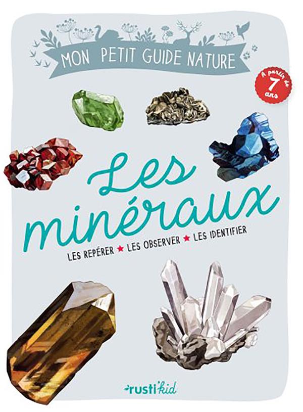 Les mineraux ; les repérer, les observer, les identifier