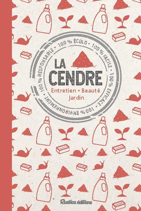 La cendre ; entretien, beauté, jardin