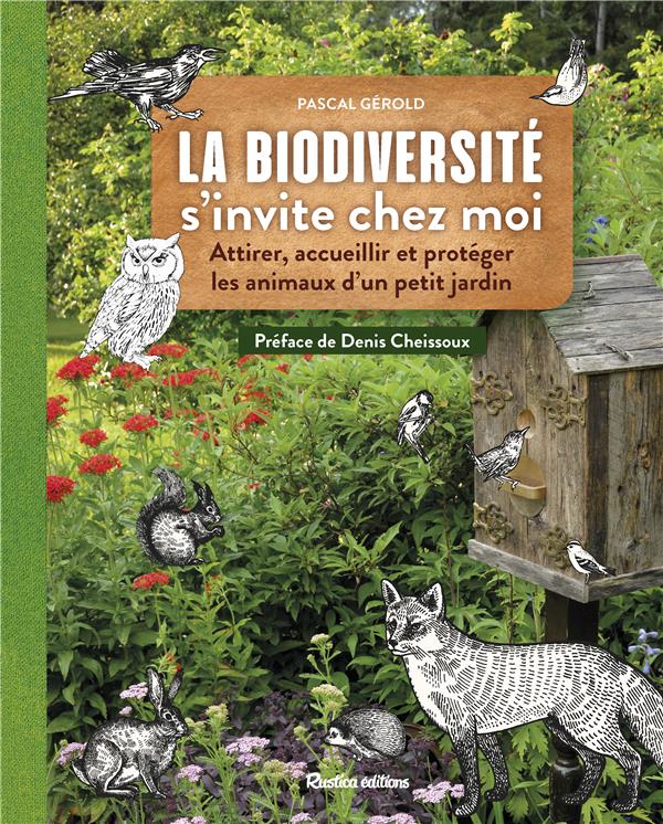 La biodiversité s'invite chez moi ; attirer, accueillir et protéger les animaux d'un petit jardin