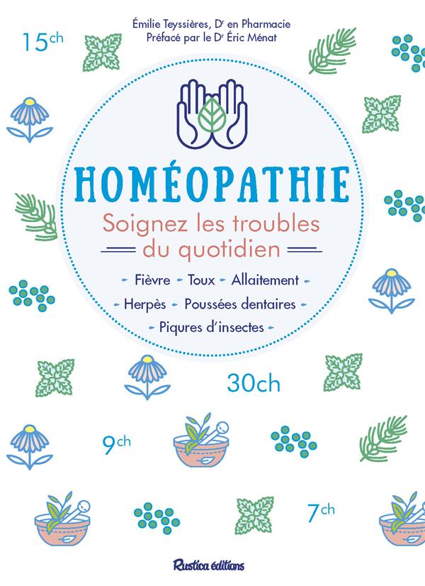 Homéopathie ; soignez les troubles du quotidien