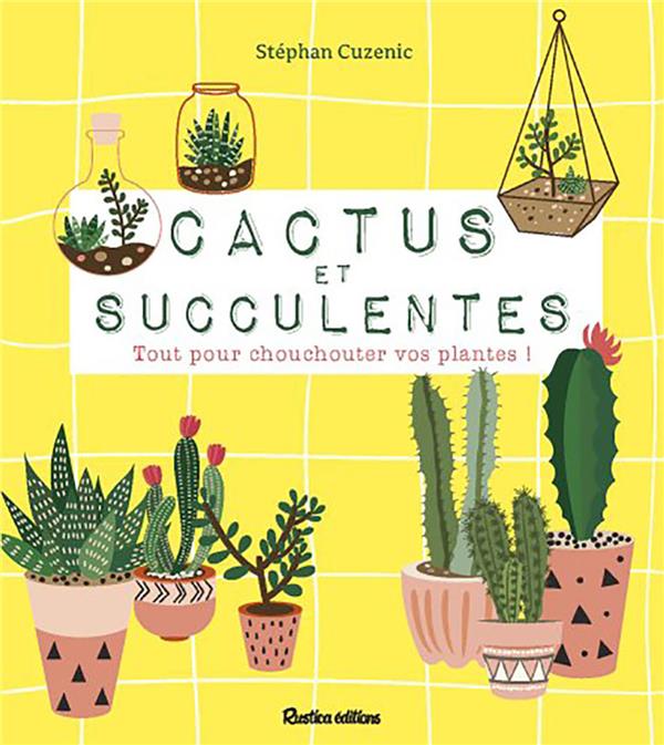 Cactus et succulentes ; tout pour chouchouter vos plantes ! - flash vidéo