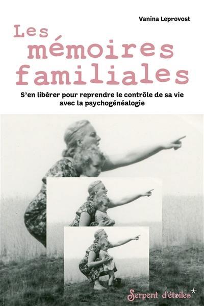 Les mémoires familiales : s'en libérer pour reprendre le contrôle de sa vie avec la psychogénéalogie - flash vidéo