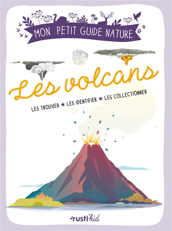 Les volcans : les trouver, les identifier, les collectionner - flash vidéo