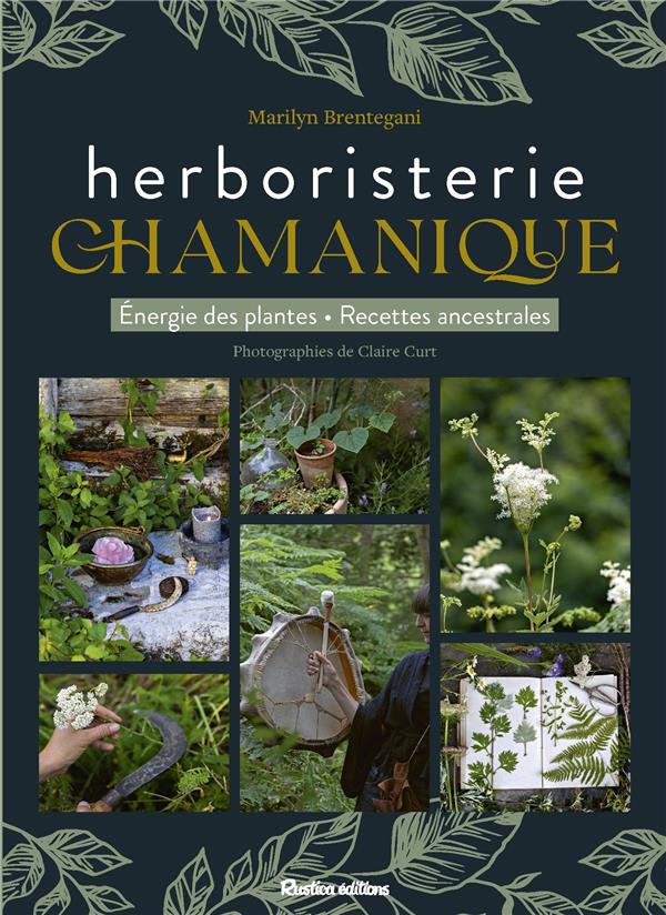 L'herboristerie chamanique : énergie des plantes, recettes ancestrales - flash vidéo