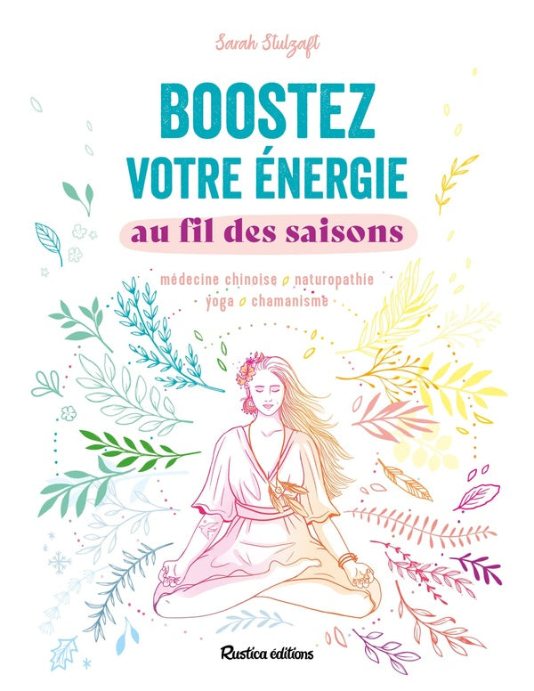 Boostez votre énergie au fil des saisons : médecine chinoise, naturopathie, yoga, chamanisme - flash vidéo