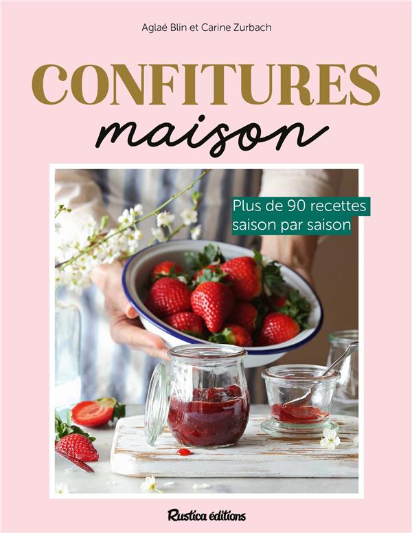 Confitures maison : Plus de 90 recettes saison par saison