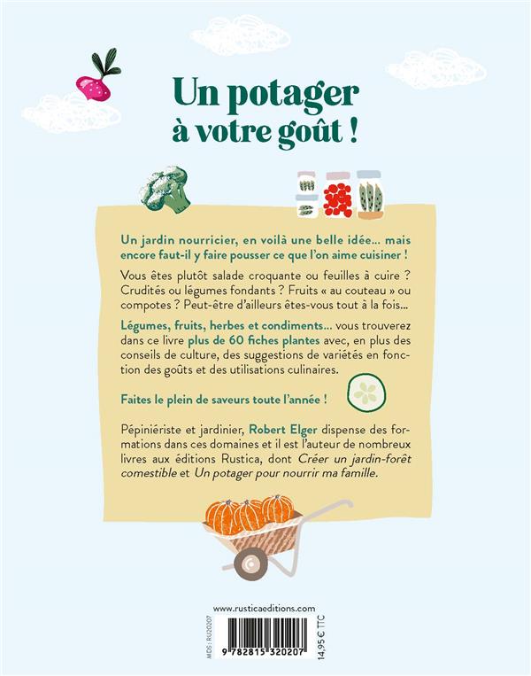 Un potager à votre goût ! 50 fiches pour cultiver vos fruits et vos légumes selon vos vraies envies