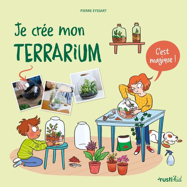 Je crée mon terrarium : c'est magique
