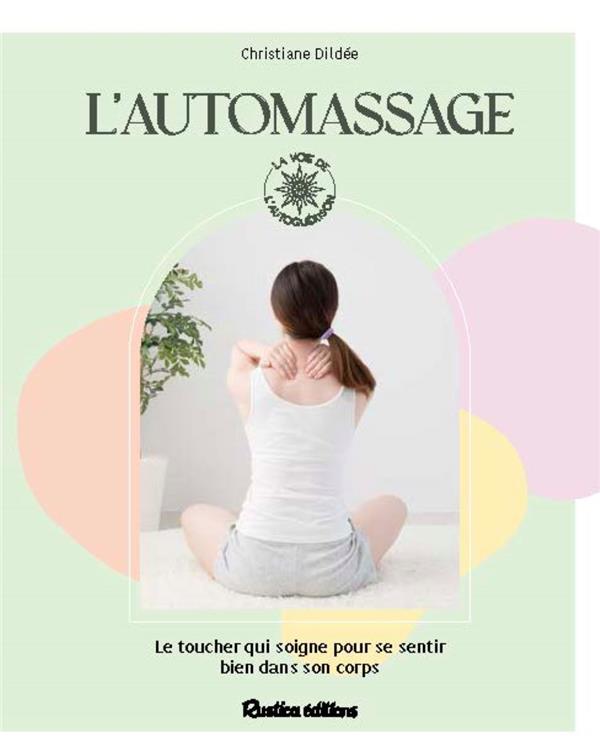 L'automassage : Développez vos capacités d'autoguérison grâce à vos ressources intérieures