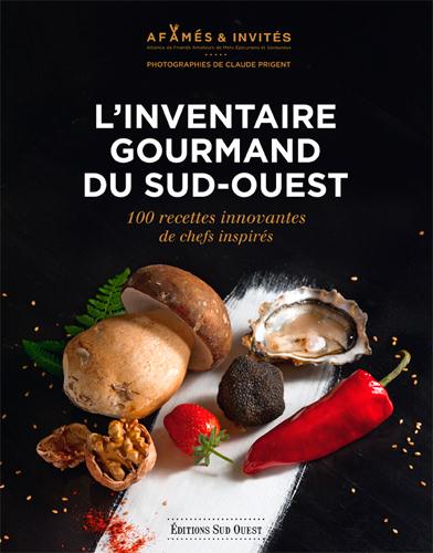 L'inventaire gourmand du Sud-Ouest ; 100 recettes innovantes de chefs inspirés
