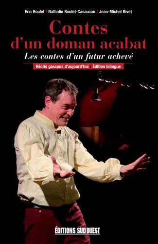 Contes d'un doman acabat ; les contes d'un futur achevé, récits gascons d'aujourd'hui