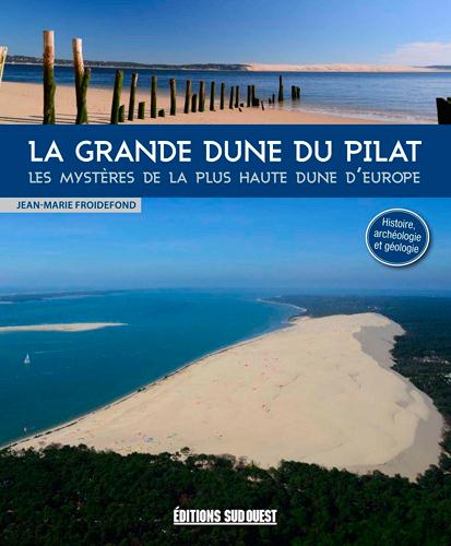La grande dune du Pilat ; les mystères de la plus haute dune d'Europe