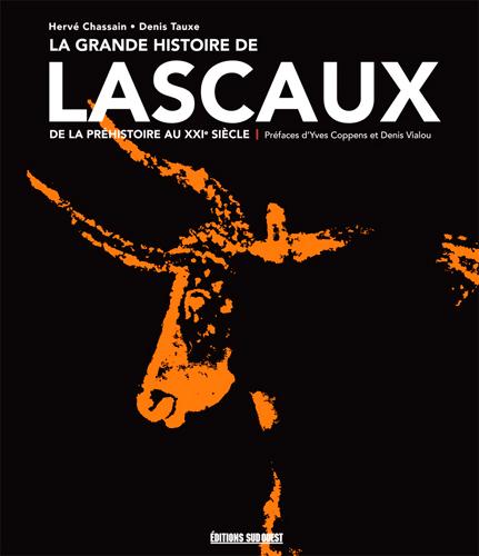 La grande histoire de Lascaux, de la préhistoire au XXIe siècle