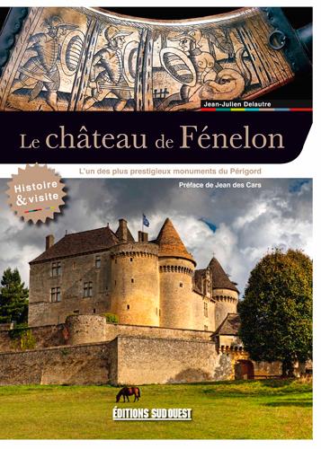 Le château de Fénélon ; l'un des plus prestigieux monuments de Périgord