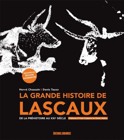 La grande histoire de Lascaux ; de la Préhistoire au XXIe siècle (édition 2019)