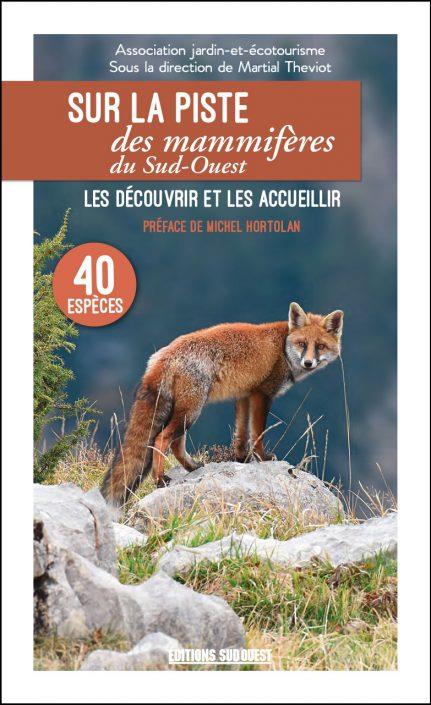 Sur la piste des mammifères du Sud-Ouest ; les découvrir et les accueillir