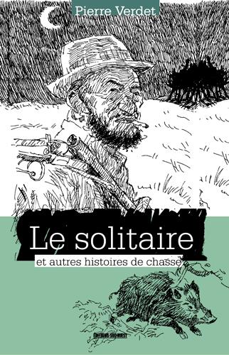 Le solitaire et autres histoires de chasse