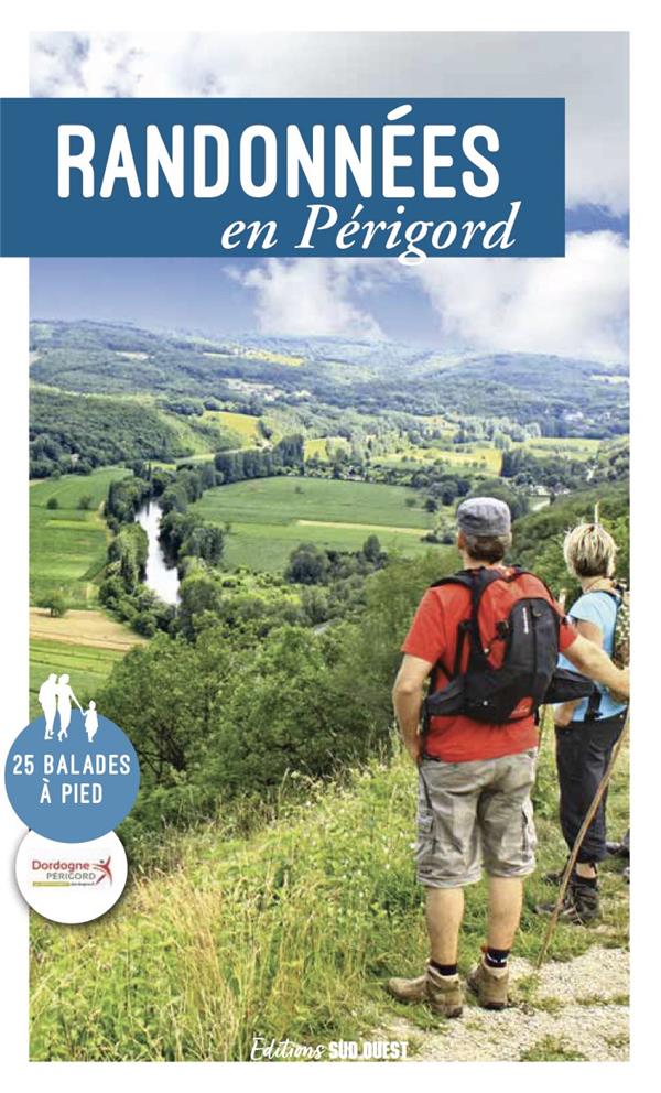 Randonnées en Périgord : 25 balades à pied (édition 2022)