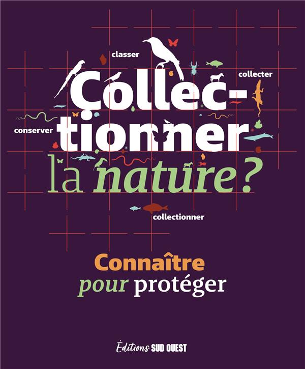 Collectionner la nature ? connaitre pour protéger