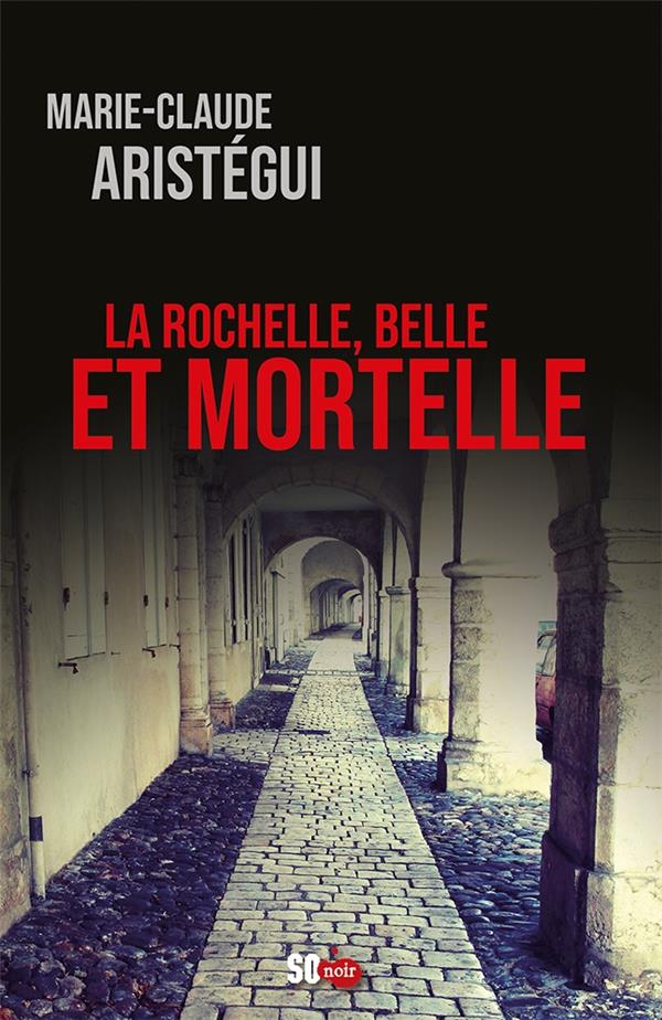 La Rochelle, belle et mortelle