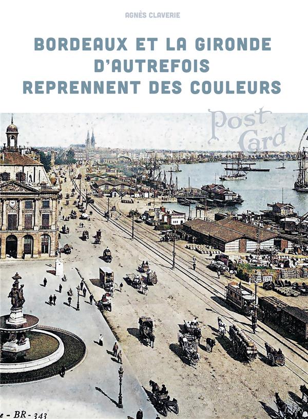 Bordeaux et la Gironde d'autrefois reprennent des couleurs - flash vidéo