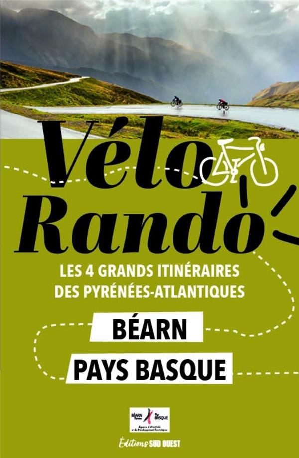 Béarn & Pays basque à vélo : Les 3 grands itinéraires des Pyrénées-Atlantiques (La Vélodyssée, La Scandibérique, Véloroute 81)