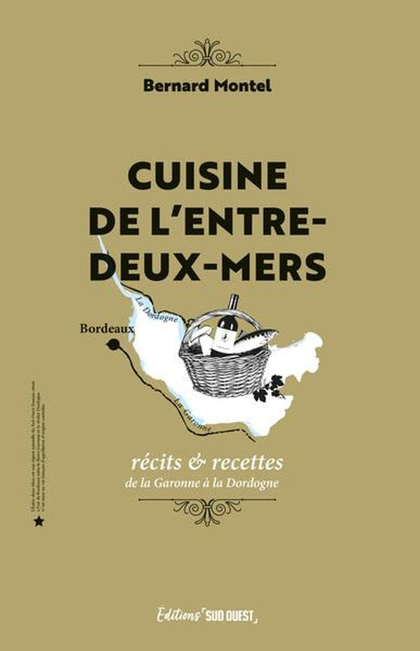 Cuisine de l'entre-deux-mers : Récits & recettes de la Garonne à la Dordogne