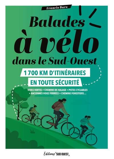 Balades à vélo dans le Sud-Ouest : 1700 km d'itinéraires en toute sécurité