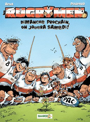 Les rugbymen Tome 4 : dimanche prochain, on jouera samedi !