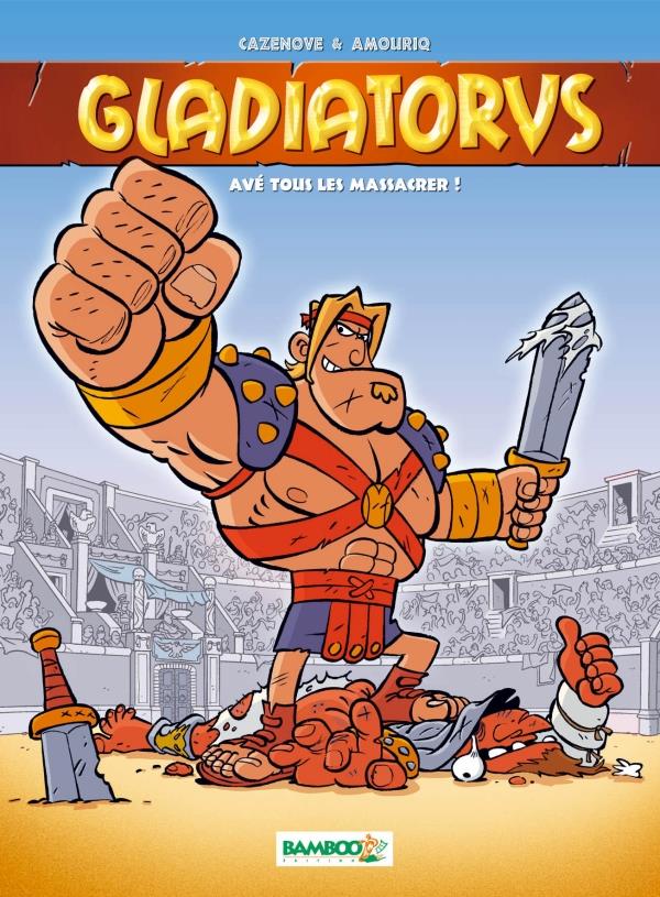 Gladiatorus Tome 1 ; avé tous les massacrer !